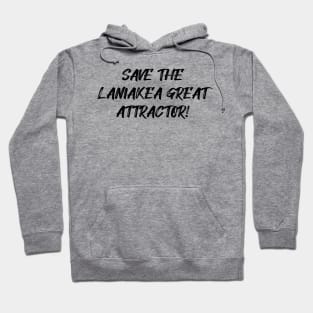 Save the Laniakea Great Attractor! Hoodie